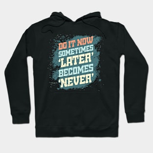 Do It NOW ! - Gym Shirt Hoodie